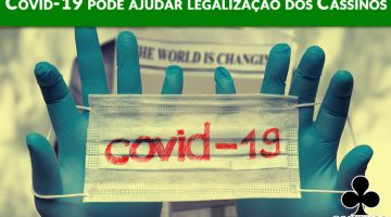 Porque a pandemia pode ajudar a legalização dos Cassinos no Brasil